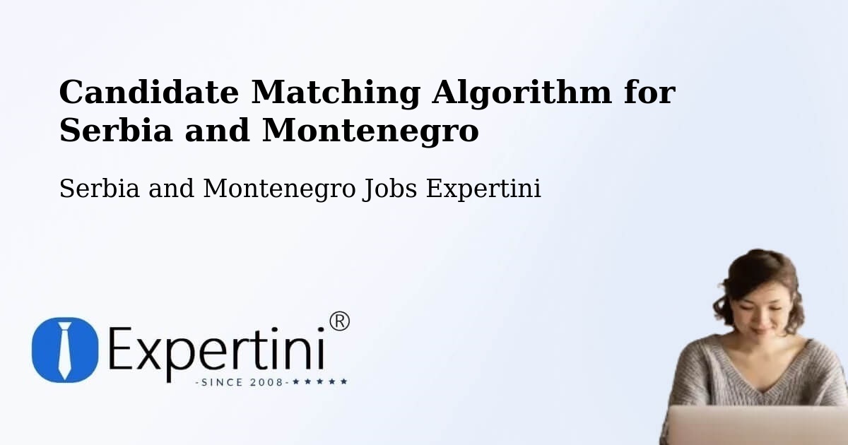 Candidate Matching Algorithm Overview – Edson - Serbia and Montenegro Jobs Expertini